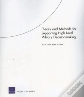 Theory And Methods For Supporting High Level Military Decisionmaking