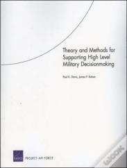 Theory And Methods For Supporting High Level Military Decisionmaking