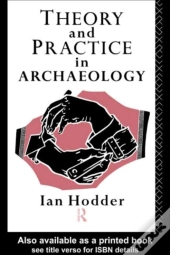 Theory And Practice In Archaeology