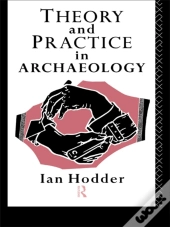Theory And Practice In Archaeology