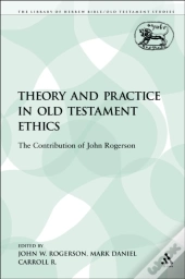 Theory And Practice In Old Testament Ethics