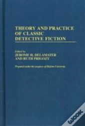 Theory And Practice Of Classic Detective Fiction