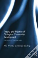 Theory And Practice Of Dialogical Community Development