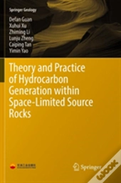 Theory And Practice Of Hydrocarbon Generation Within Space-Limited Source Rocks