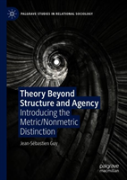 Theory Beyond Structure And Agency