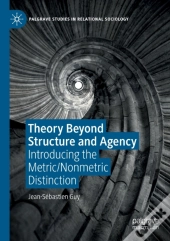 Theory Beyond Structure And Agency