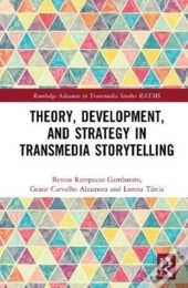 Theory, Development, And Strategy In Transmedia Storytelling