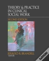 Theory & Practice In Clinical Social Wor