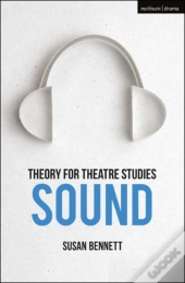 Theory For Theatre Studies: Sound