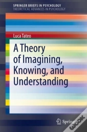 Theory Of Imagining, Knowing, And Understanding
