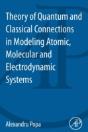 Theory Of Quantum And Classical Connections In Modeling Atomic, Molecular And Electrodynamical Systems - Preview