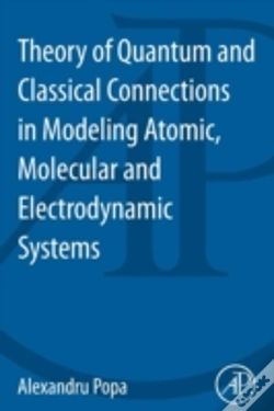 Capa do artigo Theory Of Quantum And Classical Connections In Modeling Atomic, Molecular And Electrodynamical Systems