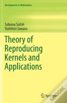 Theory Of Reproducing Kernels And Applications