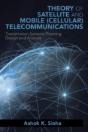 Theory Of Satellite And Mobile (Cellular) Telecommunications: Transmission Systems Planning, Design And Analysis - Preview