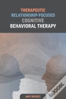 Therapeutic Relationship-Focused Cognitive Behavioral Therapy