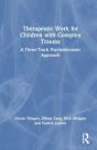 Therapeutic Work For Children With Complex Trauma - Preview