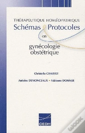 Therapeutique Homeopathique : Schemas Et Protocoles En Gynecologie Obstetrique