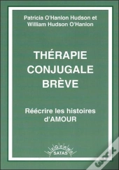 Thérapie Conjugale Brève ; Réecrire Les Histoires D'Amour