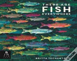 There Are Fish Everywhere