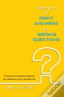 There Are No Right Answers To Wrong Questions