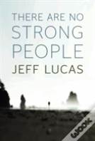 There Are No Strong People