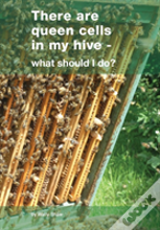 There Are Queen Cells In My Hive
