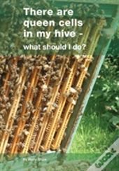 There Are Queen Cells In My Hive