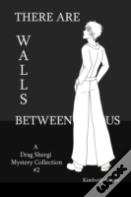 There Are Walls Between Us: A Drag Shergi Mystery Collection #2