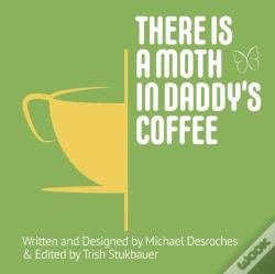 Capa do artigo There Is A Moth In Daddy'S Coffee