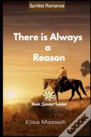 There Is Always A Reason