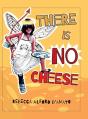 There Is No Cheese - Preview