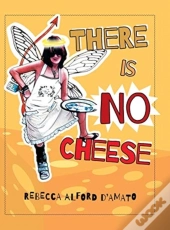 There Is No Cheese