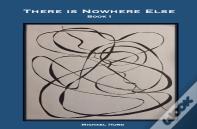 There Is Nowhere Else - Book I