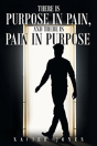 There Is Purpose In Pain, And There Is Pain In Purpose - Preview