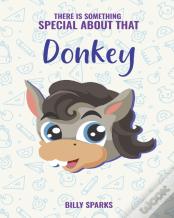 There Is Something Special About That Donkey