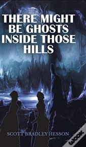 There Might Be Ghosts Inside Those Hills