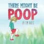 There Might Be Poop - Preview