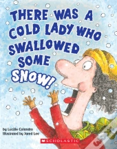 There Was A Cold Lady Who Swallowed Some Snow! (A Board Book)