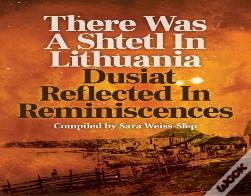 There Was A Shtetl In Lithuania
