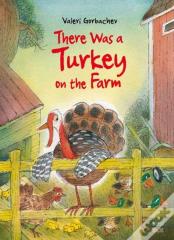There Was A Turkey On The Farm