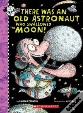 There Was An Old Astronaut Who Swallowed The Moon!