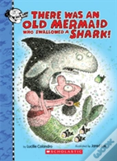 There Was An Old Mermaid Who Swallowed A Shark!