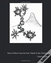 There Where You Do Not Think To Be Thinking