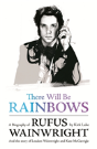 There Will Be Rainbows: A Biography Of Rufus Wainwright - Preview