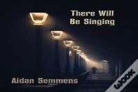There Will Be Singing