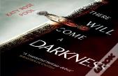 There Will Come A Darkness