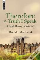 Therefore The Truth I Speak