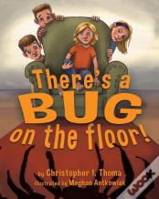 There'S A Bug On The Floor