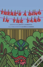 There'S A Dino In The Yard!