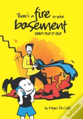 There'S A Fire In Your Basement